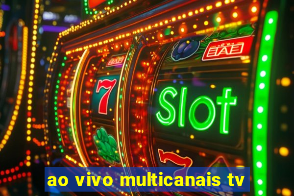 ao vivo multicanais tv